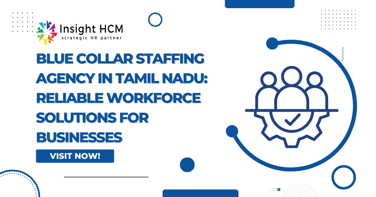 Blue Collar Staffing Agency in Tamil Nadu: Reliable Workforce Solutions for Businesses