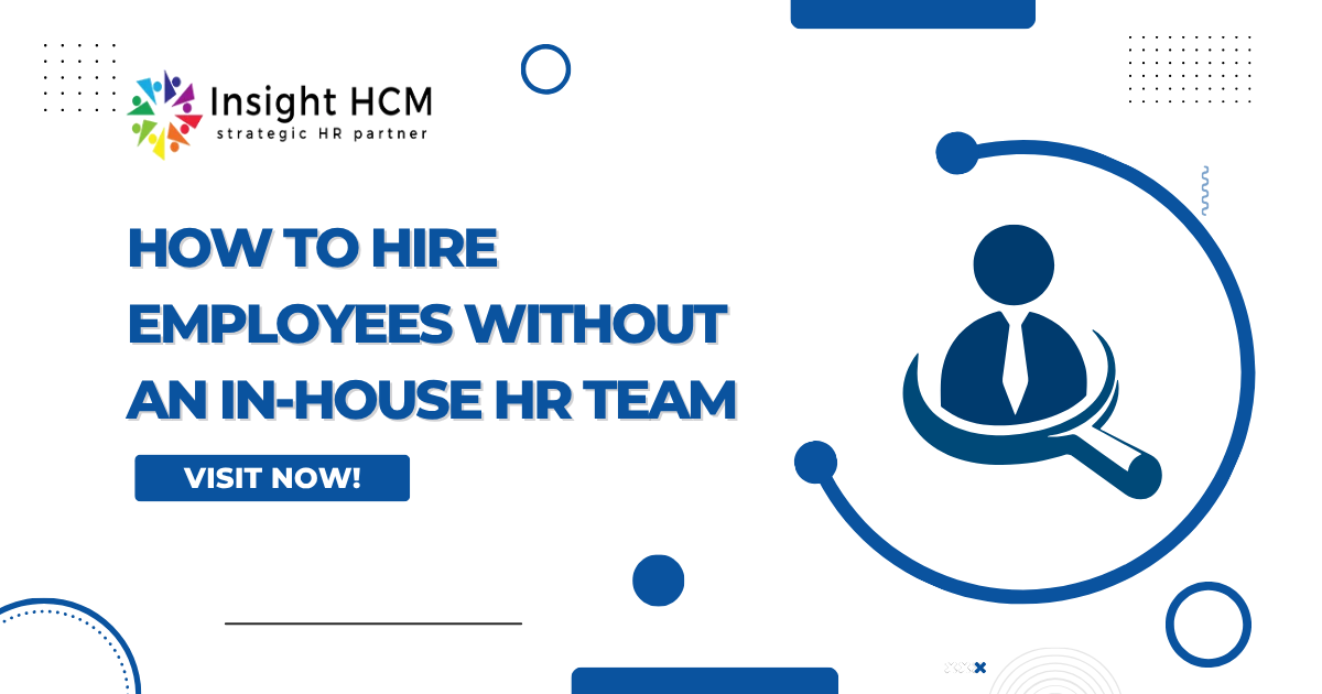 How to Hire Employees Without an In-House HR Team