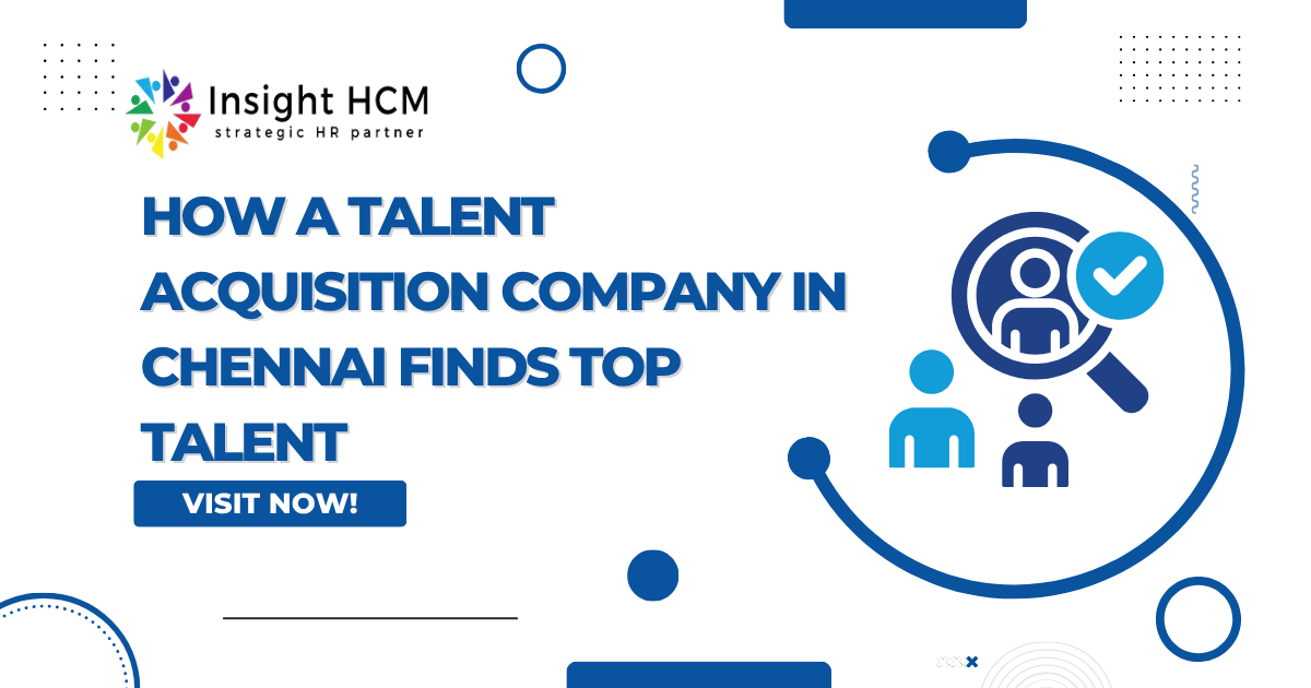 How a Talent Acquisition Company in Chennai Finds Top Talent